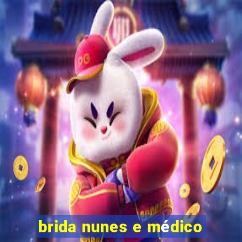 brida nunes e médico